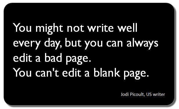ithinkwellHugh's tweet image. You might not write well every day, but you can always edit a bad page. 
You can't edit a blank page. Jodi Picoult
Get something down on paper and then improve on it. 
#PhDchat #ECRchat #postdoc