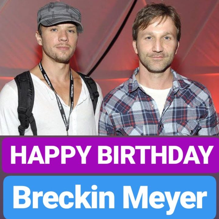 HAPPY BIRTHDAY Breckin Meyer 