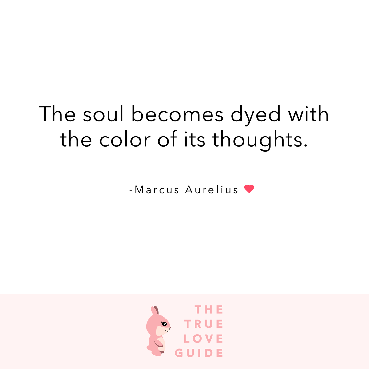 True_Love_Guide's tweet photo. The soul becomes dyed with the color of its thoughts. 🐰❤️
#marcusaurelius #quotable https://t.co/M35jmZMF5E