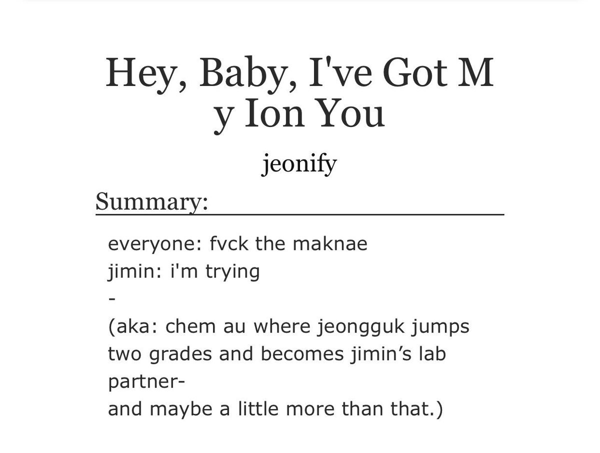 hey, baby, ive got my ion you- jikook- college au AGAIN BUT LETS GET IT- jungkook was eh at first but LIKE THE FLUFF COMPENSATES FOR EVERYTHING- im a dumb bitch but i still found it cute with all the scientific terms and stuff pls read https://archiveofourown.org/works/6501631 