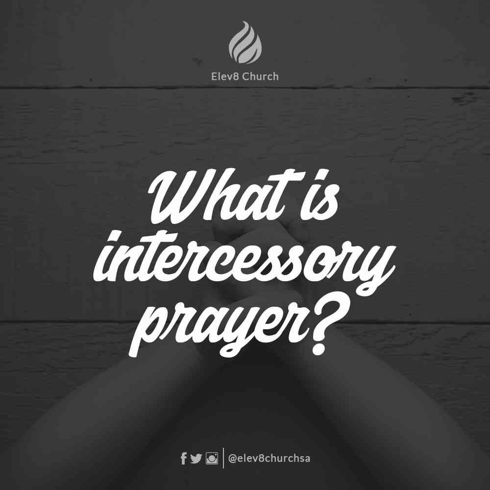 Elev8ChurchSA's tweet photo. What is intercessory prayer?

#InteractWithElev8Church https://t.co/EB35giVZBL