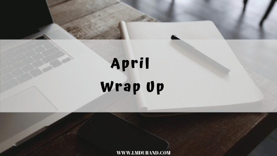 April Wrap Up - #amreading #bookblog #aprilwrapup lmdurand.com/april-wrap-up/