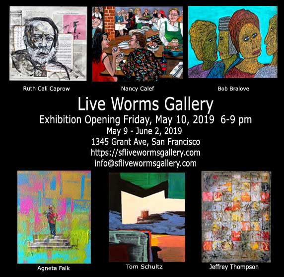 SFLiveWorms's tweet photo. Live Worms Gallery New Exhibition - Reception May 10, 2019, Friday 6-9 pm.  1345 Grant Avenue, SF, CA  Paintings by Nancy Calef @NCalef, Agneta Falk, Ruth Cali Caprow, Bob Bralove, Jeffrey Thompson, Tom Schultz, Exhibition runs until June 2, 2019 https://t.co/3F3WmrPYlP