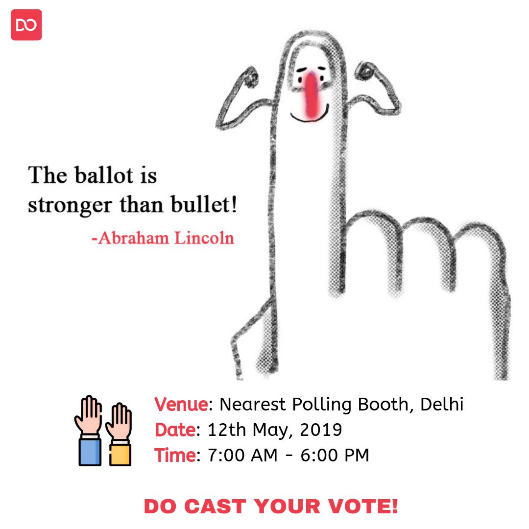 We should VOTE. People died for our right to vote and we can't let that go!
Go and Cast your precious VOTE.
Venue: Nearest Pooling Booth, Delhi
Date: 12th May, 2019
Time: 7:00 AM to 6:00 PM

To Know More Visit: bit.ly/30bEzjG

#VoteForIndia #Elections2019 #Dogether