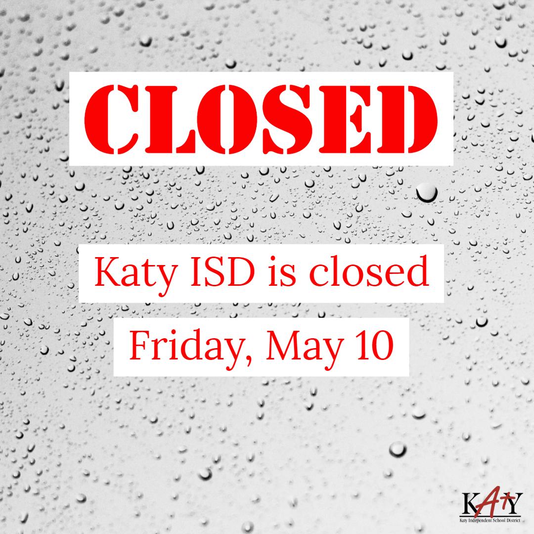 katyisd's tweet image. All #KatyISD administration and campuses will be closed today, May 10 due to weather conditions that have impacted roadways and transportation.