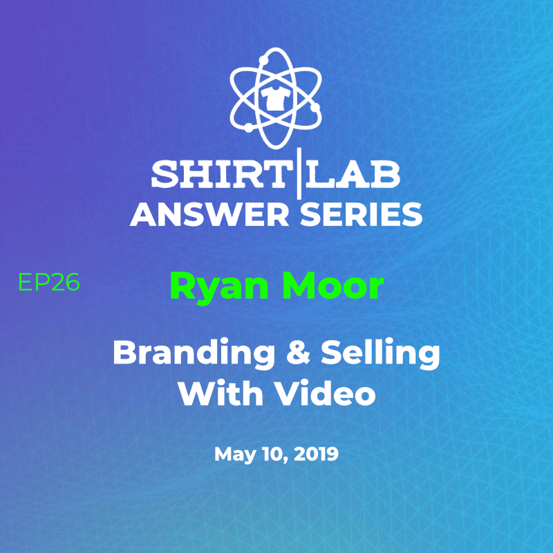 EP 26 Ryan Moor – “Branding and Selling With Video” shirtlabpro.com/ep-26-ryan-moo…