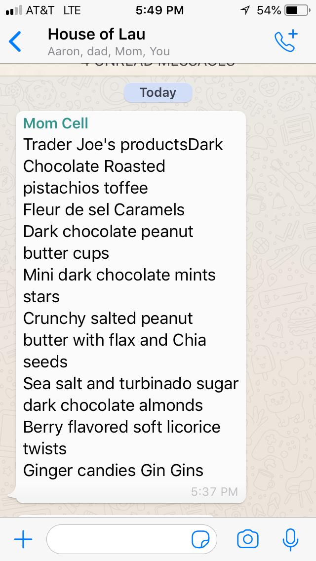 Me: Mom, I’m flying home at the end of the month. Do you want anything from America? 
Mom: