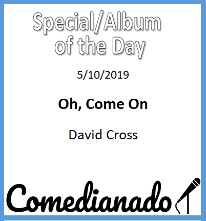 comedianado's tweet photo. Today's Special/Album of the Day is Oh, Come On - @DavidCross! Check it out! https://t.co/hvv5cOsPlN Link in bio. #Comedianado #DavidCross #standupcomedy #standup #comedy #standupcomedian #comedian #hilarious #funny https://t.co/pQZ468P84X