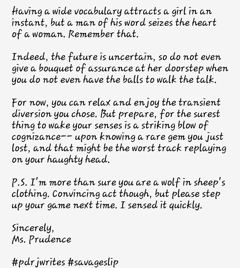 Message to remind lurking wolves that not everyone's an easy prey.
#pdrjwrites #literature #savageslip #spilledink