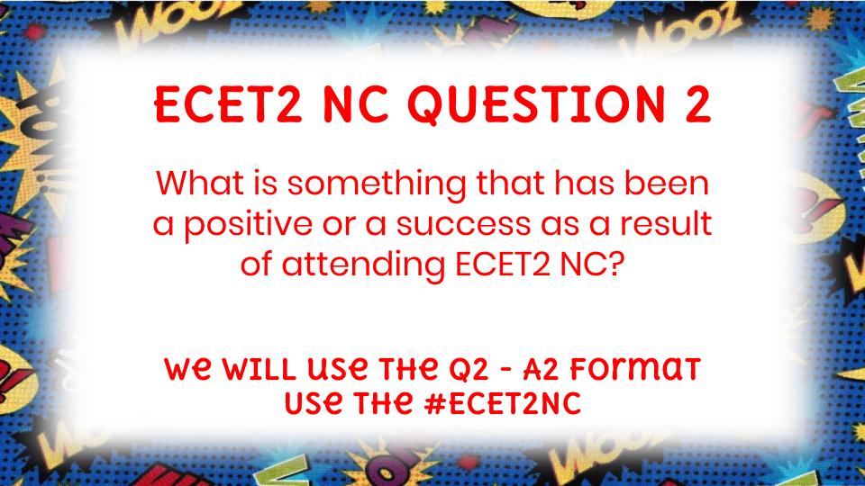 ECET2NC's tweet photo. Q2 - What is something that has been a positive or a success as a result of attending ECET2 NC? #ECET2NC https://t.co/SsYV74F0hq