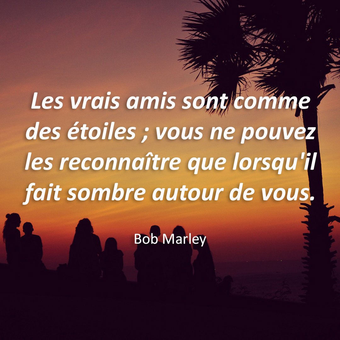 Twitter 上的 Citations Du Monde Les Vrais Amis Sont Comme Des Etoiles Vous Ne Pouvez Les Reconnaitre Que Lorsqu Il Fait Sombre Autour De Vous Bob Marley Citation Amitie Amitie Bobmarley Amis Musique