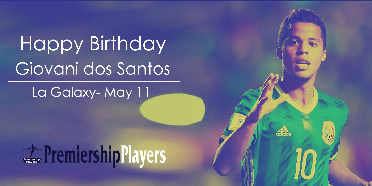 Happy Birthday from The Premiership Players Magazine - Kuwait 
Giovani dos Santos
La Galaxy- May 11 