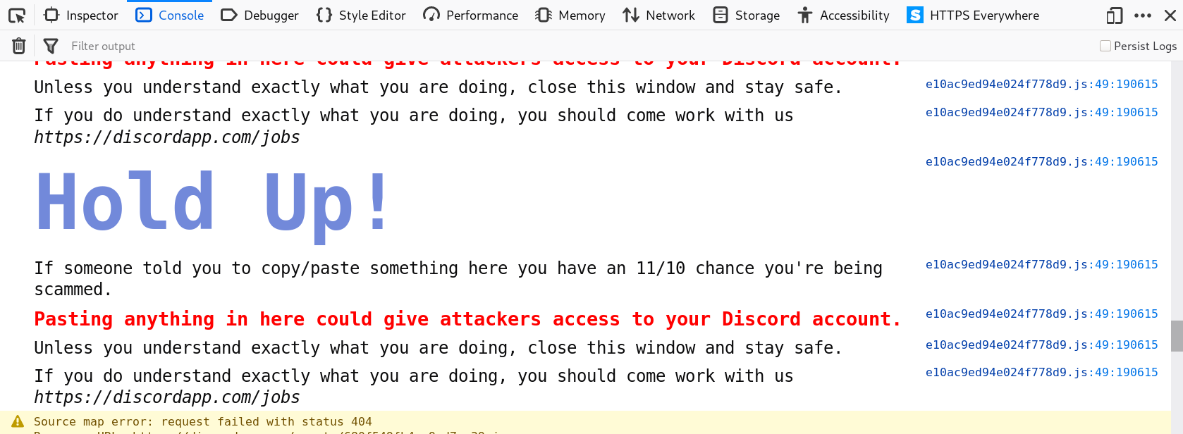 Dx So Discord Has This Warning Message In The Console Saying If Someone Told You To Copy Paste Something Here You Have An 11 10 Chance You Re Being Scammed and We