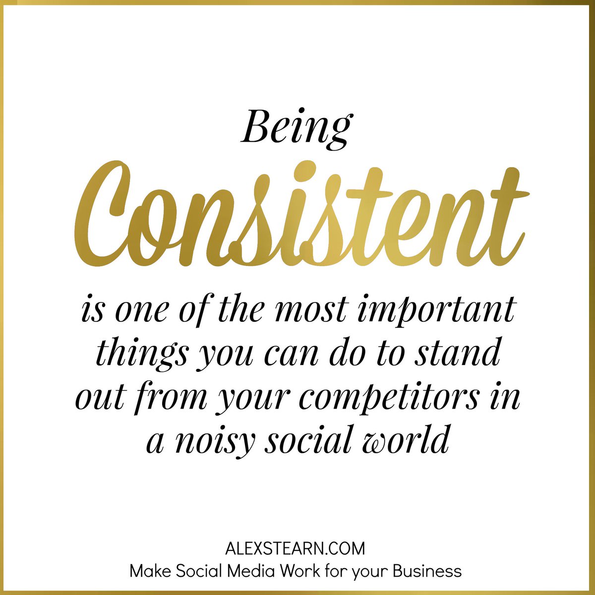 Being consistent is one of the most important things to stand out from your competitors in a noisy social world
