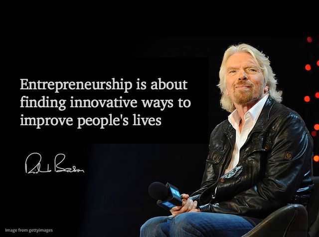 Entrepreneurship is about finding innovative ways to improve people's lives. Richard Branson #Entrepreneur