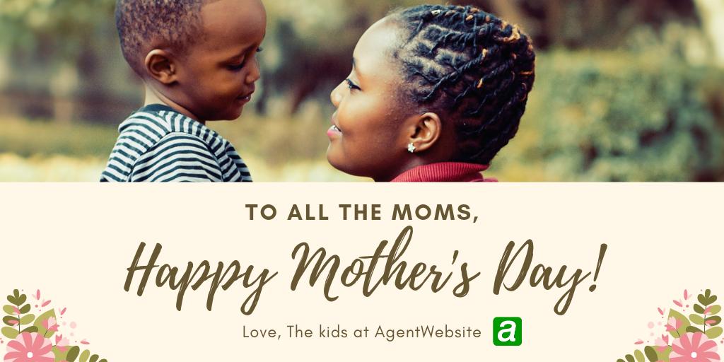 AgentWebsite's tweet image. Happy Mother's Day!  Love, The kids at AgentWebsite