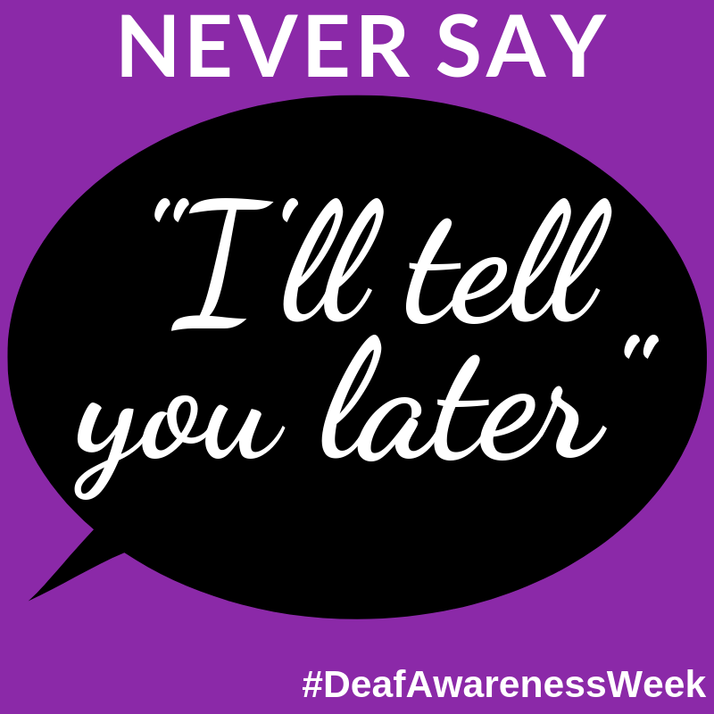 You can try texting 📱, emailing 📧, or even jot a note down with pen and paper 🖊️, but never say 'I'll tell you later.'

#DeafAwarenessWeek #DeafAwarenessTips