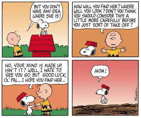 9) The punchline, if you want to call it that, of the entire series where Snoopy wanders the country in search of his mother is just, "Mom?"