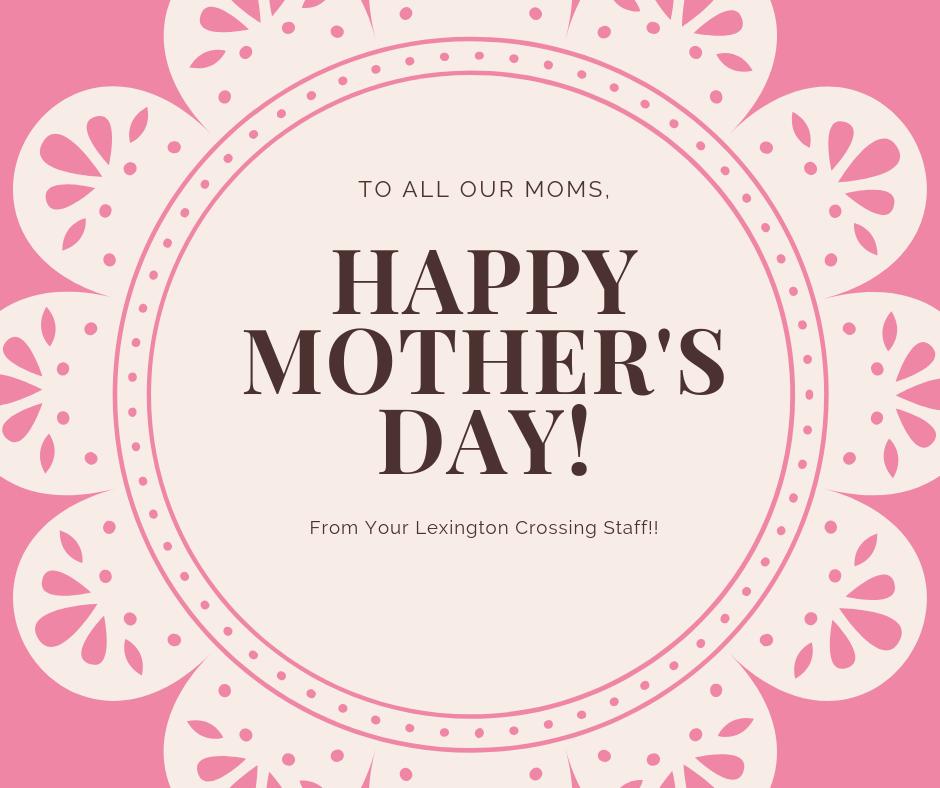 LXCrossing's tweet photo. Happy Mother's Day from Lexington Crossing!! https://t.co/r3hIotyped