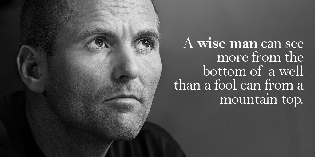 A wise man can see more from the bottom of a well than a fool can from a mountain top. - #quote