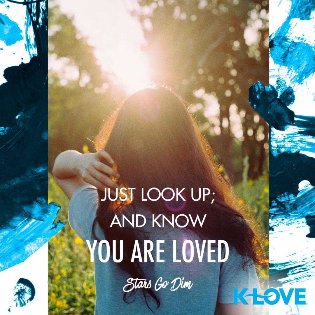 KLOVERadio's tweet image. What a beautiful reminder from @StarsGoDim. YOU are loved!