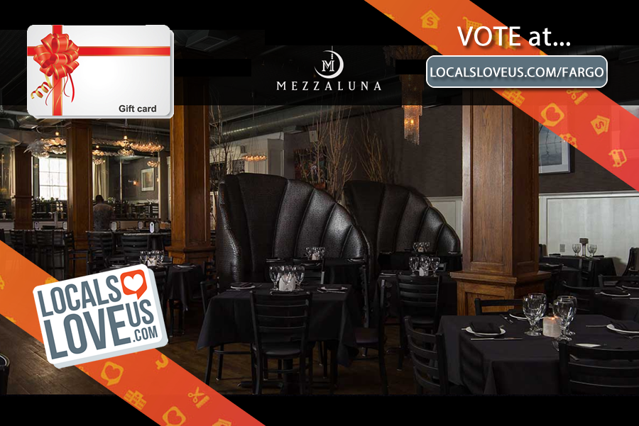 Vote now for a chance to win a $25 gift card to <a href="/dinemezzaluna/">Mezzaluna</a>.
In addition to voting online, please like, share and comment "voted" to get additional entries for the prize. Vote at LocalsLoveUs.com/Fargo.

#Mezzaluna #FargoMoorhead #LocalsLoveUs #VoteNow