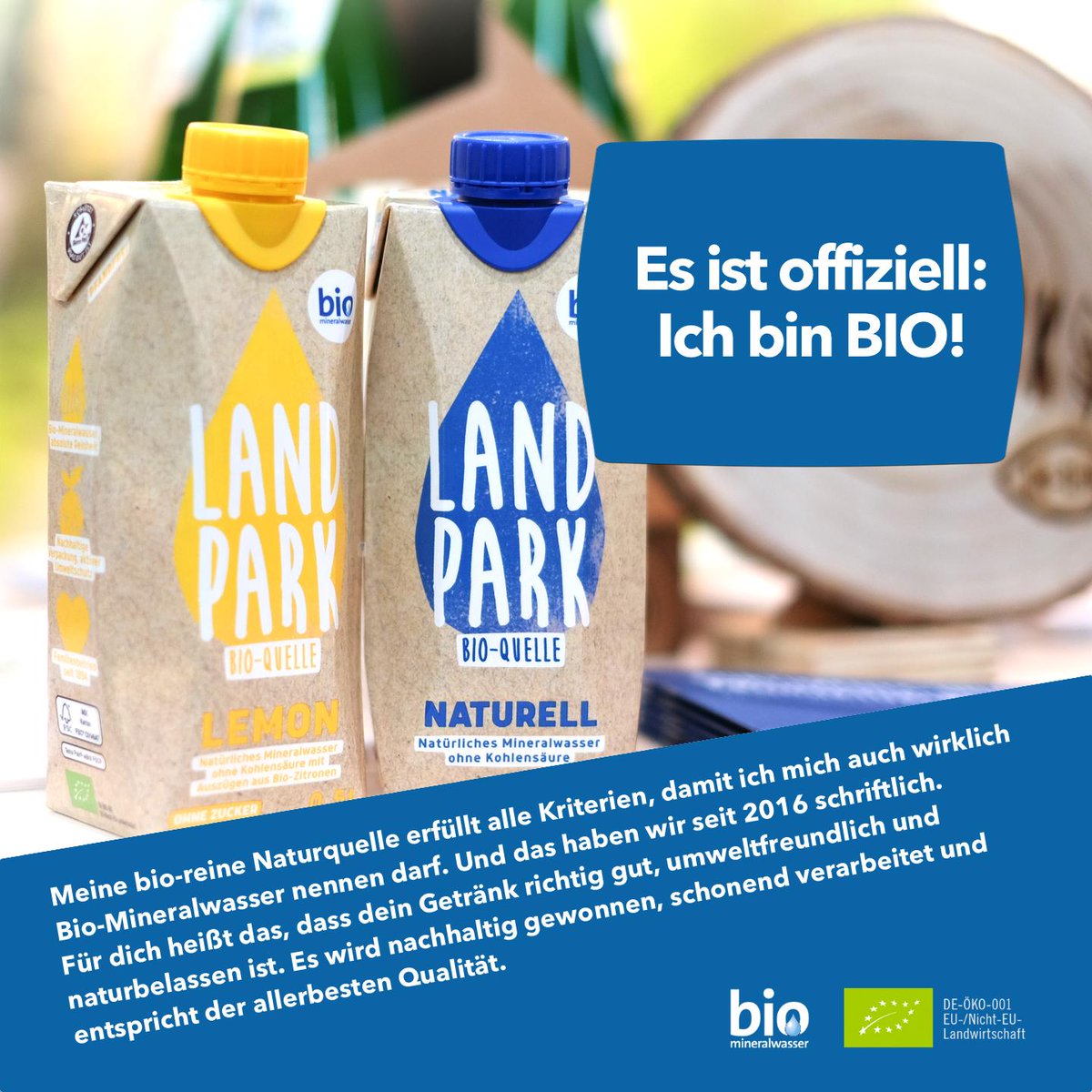Hey, ICH bin das natürliche BIO-MINERALWASSER von LANDPARK! Jetzt neu im TETRAPAK und garantiert und zertifiziert in reinster Bio-Qualität! Probier mich!