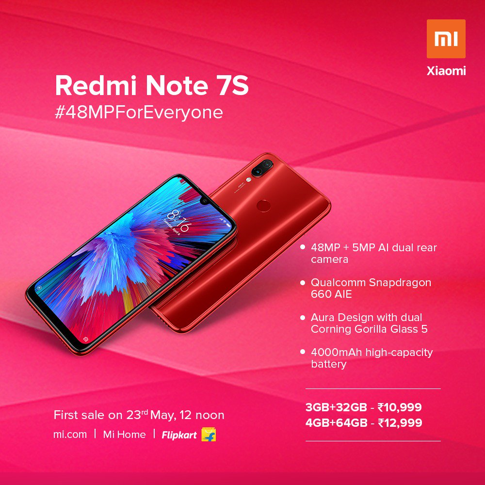 XiaomiIndia's tweet image. Introducing #RedmiNote7S
#48MPForEveryone: 
- 48MP+5MP AI dual rear camera  
- Qualcomm Snapdragon 660 AIE 
- Aura Design with dual Corning Gorilla Glass 5  
- 4000mAh battery  
₹10,999 (3+32GB), ₹12,999 (4+64GB)
Sale: 23rd May on mi.com, Mi Home, &amp;amp; @Flipkart.