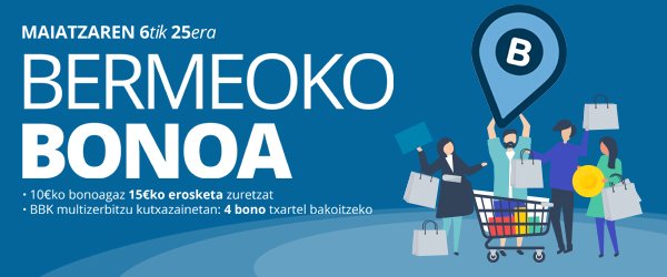 🛍Jadanik 2.500 #BermeokoBono saldu dira!
👉Maiatzaren 24ra arte bonoak hartzeko aukera eta 25era arte erabiltzeko aukera!
📌 Bonoaren prezioa 10 eurokoa da, baina gastu ahalmena 15ekoa!
📢📢Ez gelditzu bono barik!
ℹInformazioa: https://bit.ly/2HiTlg1