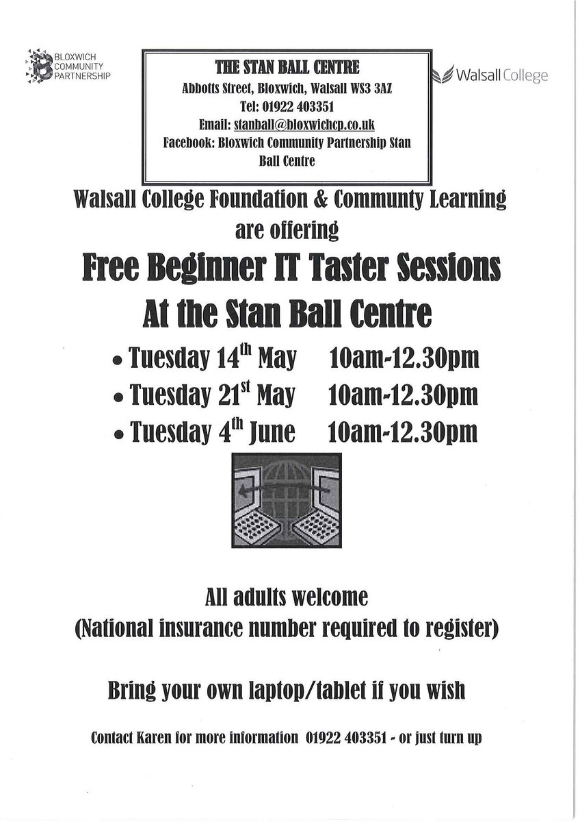 If you are over 18 and would like to join in a 3-week free IT Beginners Taster Session delivered at Stan Ball Centre by Walsall College, call Karen 01922 403351 and come along tomorrow, Tuesday 14th May to register and start.  Bring your NI number for registration.