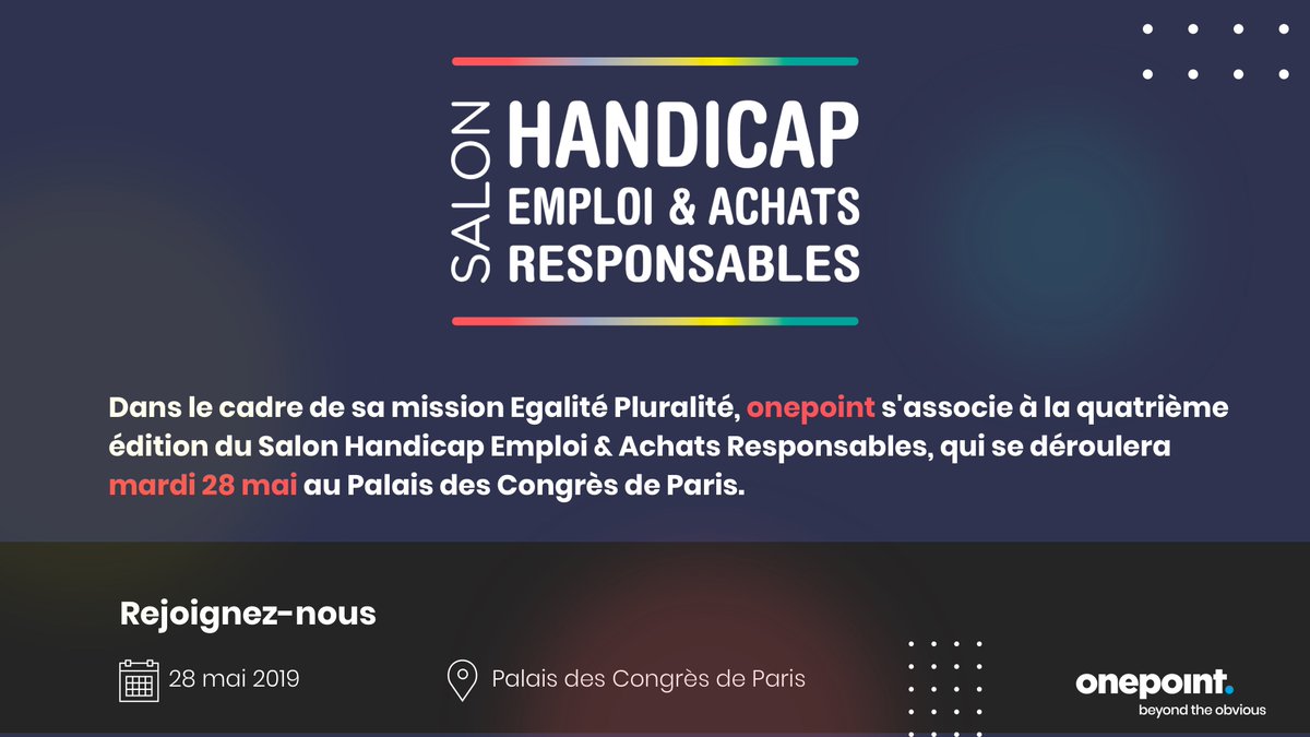 Dans le cadre de sa mission #Egalité #Pluralité, onepoint est partenaire de la 4ème edition du <a href="/SalonHandicap/">Salon Handicap, Emploi & Achats Responsables</a> qui se tiendra le 28 mai prochain au Palais des Congrès de Paris. #Salonhandicap