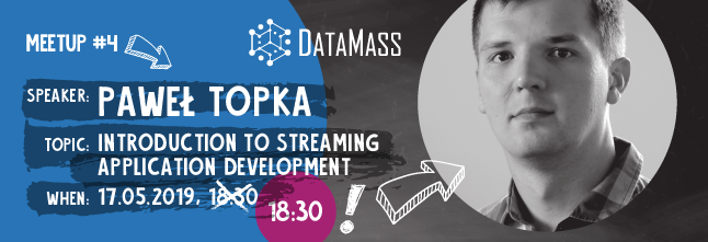 Attention! The time of DataMass Meetup #4: Introduction to Streaming App Development has changed. We will start at 18:30 😉