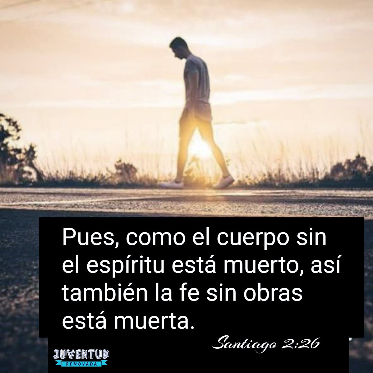 Juventud Renovada On Twitter Pues Como El Cuerpo Sin El Espiritu Esta Muerto Asi Tambien La Fe Sin Obras Esta Muerta