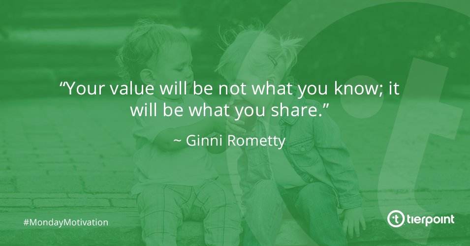 tierpoint's tweet image. “Your value will be not what you know; it will be what you share.”― Ginni Rometty
#MondayMotivation #sharevalue