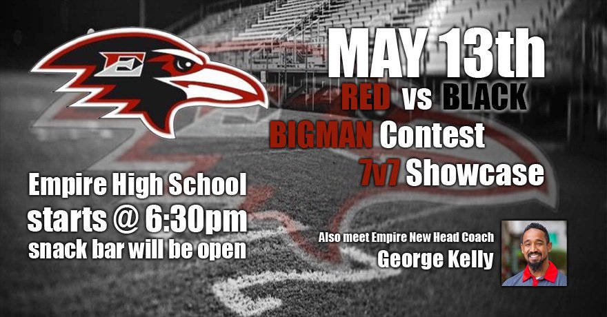 Empire High School is having their BIGMAN &amp; 7v7 Showcase May 13th @ 6:30pm. Vail community come out and see what new Head Coach George Kelly is doing with the program! <a href="/coach_GKelly/">George Kelly</a>