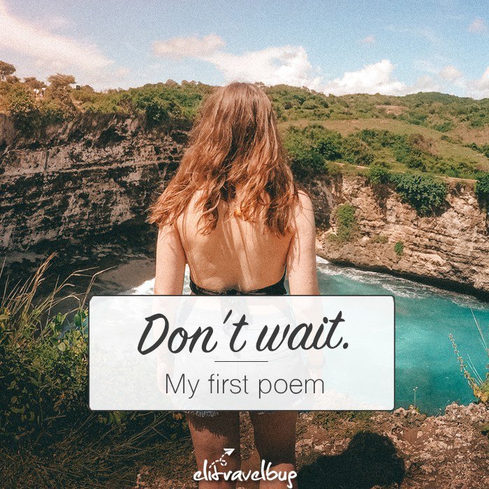 Elitravelbug's tweet photo. Don’t wait. | My First Poem https://t.co/11Xx7VfNQz https://t.co/V0liztZOWH