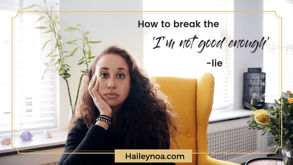 How to break the ‘I’m not good enough’-lie haileynoa.com/im-not-good-en…