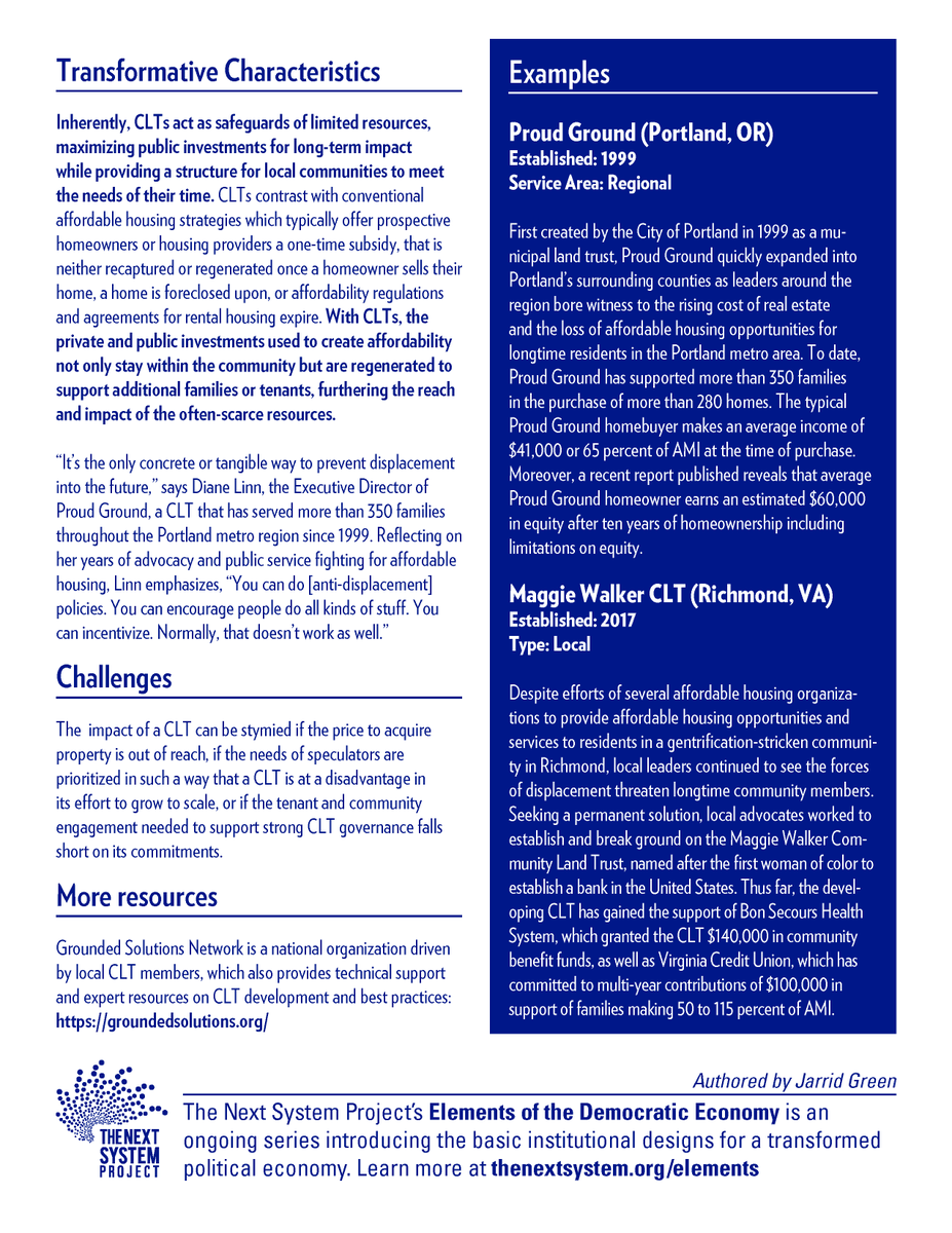 CLTs are nonprofit organizations that acquire and steward land in a “trust” for the permanent benefit of low-income communities, fighting gentrification and displacement with decommodification:   https://thenextsystem.org/learn/stories/community-land-trust 3/