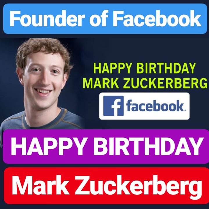 HAPPY BIRTHDAY Mark Zuckerberg FOUNDER OF FACEBOOK 