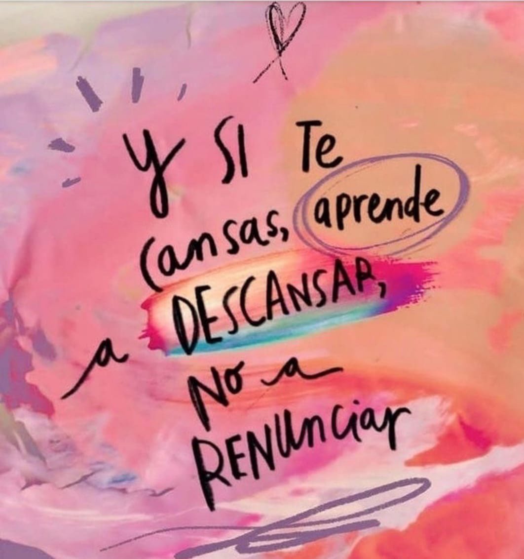 Y si te cansas, aprende a descansar, no a renunciar!
Para pensar...