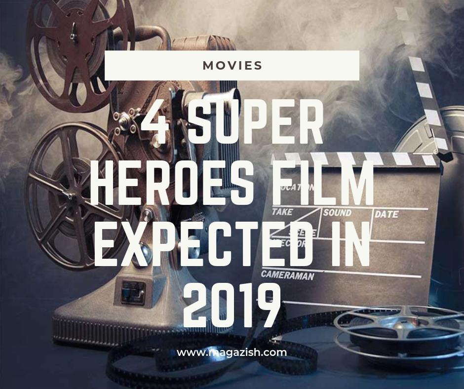 4 Super Heroes Fılm Expected In 2019 - magazish.com/2019/05/13/4-s…