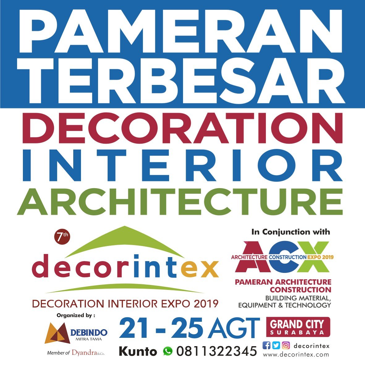 Segera Hadir!! 
Pameran Terbesar Decoration Interior Architecture
DECORINTEX 2019
21-25 Agustus 2019, Grand City Convex Surabaya
Dapatkan Trend Desain dan Produk Interior dengan teknologi terbaru
GRATIS MASUK &amp; Konsultasi
Info Pendaftaran Stand / Pengunjung
WA/Telp : 082230000678