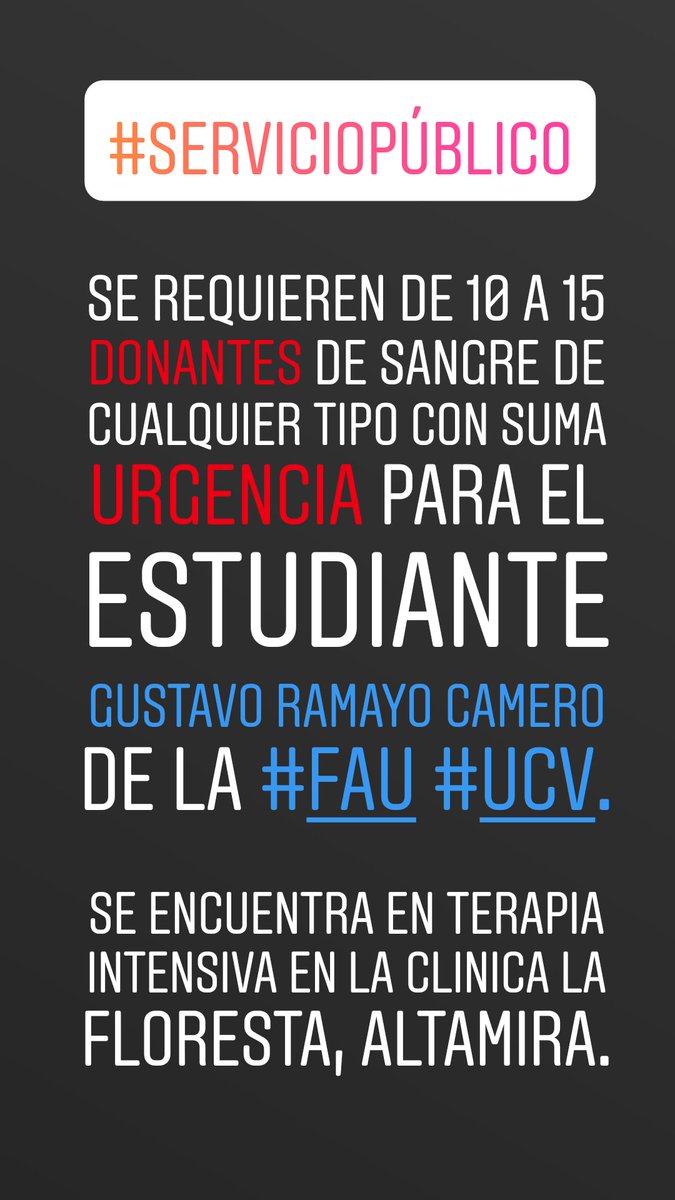 #ServicioPúblico. Se requieren de 10 a 15 donantes de sangre de cualquier tipo con suma URGENCIA para el estudiante Gustavo Ramayo Camero de la #FAU #UCV. Se encuentra en terapia intensiva en la Clinica la Floresta, Altamira. #14May #URGENTE