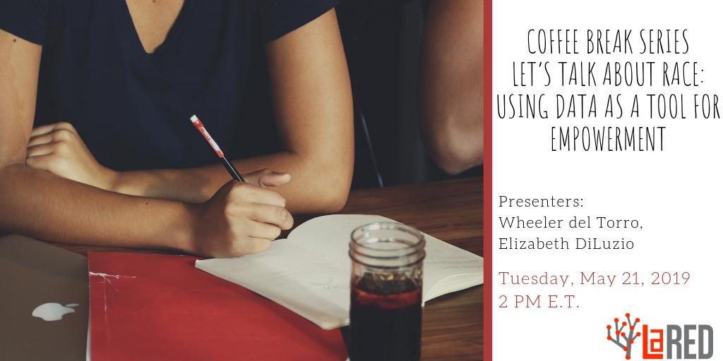Join us for the next coffee break: Let's Talk About Race: Using Data as a Tool for Empowerment on Tuesday, May 21 at 2:00pm (EST). Register now! #LaRED #AEA #evaluation @aeaweb eval.org/p/cm/ld/fid=189