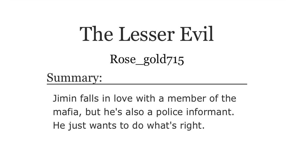 the lesser evil- jikook- mafia au- god tier jikook fic i cant believe ive NEVER read this- the feelings i had reading tsts?? it went back after 2 DAMN YEARS bc of this- A MUST READ REGARDLESS OF WHATEVER SHIP U PREFER- thank u kootro for this one fr https://archiveofourown.org/works/14971163?view_full_work=true