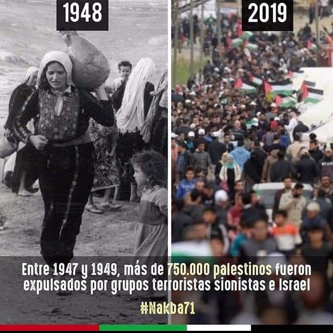 ENTRE 1947 y 1949 más de 750000 palestinos fueron expulsados de sus tierras por grupos TERRORISTAS SIONISTAS E israel 
#Nakba71