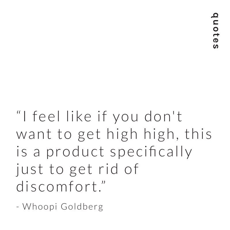 “I feel like if you don't want to get high high, this is a product specifically just to get rid of discomfort.” - Whoopi Goldberg 🌿⁣
⁣
#cbd #whoopigoldberg #quotes #hemp #cbdawareness #cbdoil #cbdmovement #womenincannabis #cannabis #cbduk #wellnessquotes #healthquotes