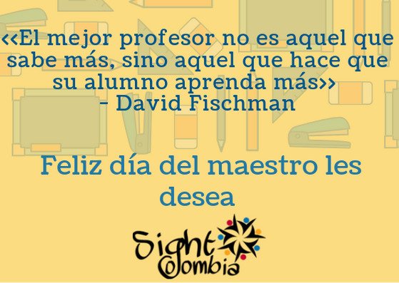 A ustedes que crean futuro, a ustedes que generan inspiración, a ustedes que más que enseñar, educan, a ustedes que nos dan tiempo, paciencia y alegrías, a ustedes ... ¡Feliz día del maestro! #GraciasProfe #ProfeSIGHT