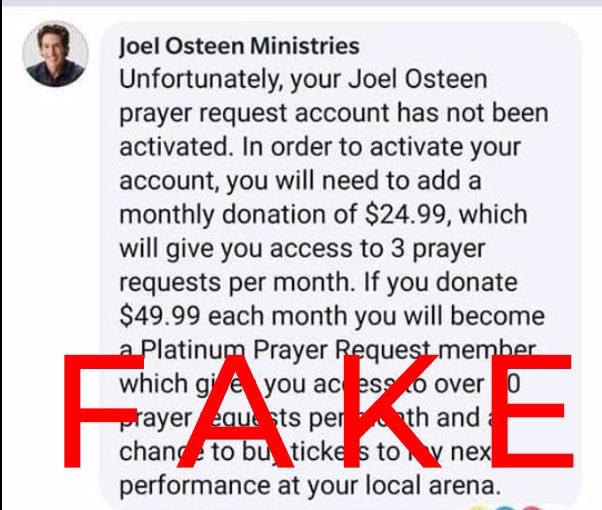 JoelOsteen's tweet photo. If you see this, it is FAKE. 

Joel Osteen Ministries never requests money for prayer. You can post your prayer requests here as well as pray for others: https://t.co/lmqV6cQMoK https://t.co/y7YWAiT6uS