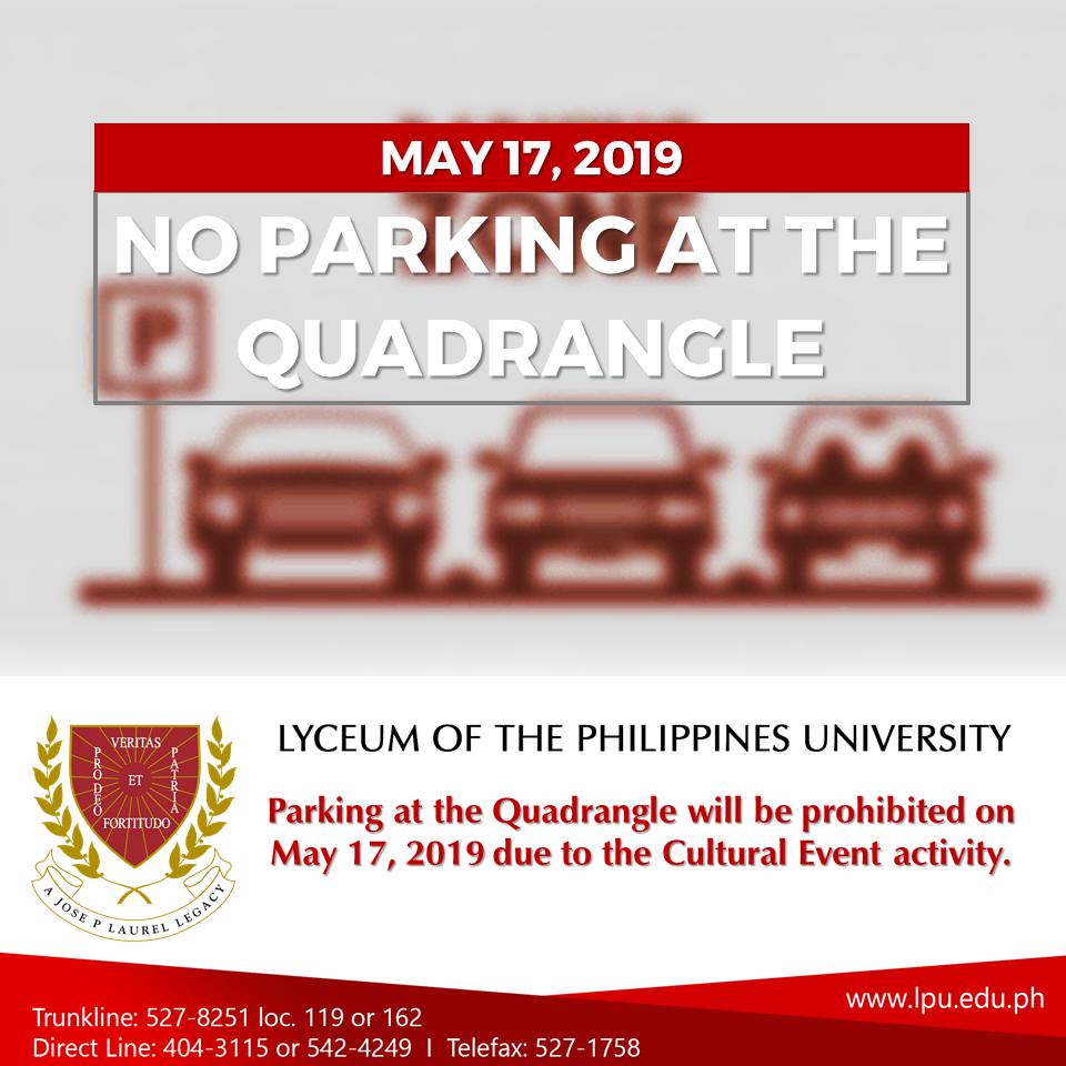 Parking at the quadrangle will be prohibited tomorrow, May 17, 2019 due to H-331 Events Class' Pistalakasan. Please make prior arrangements or may park at Muralla and/or at Real St., (Carpentry).